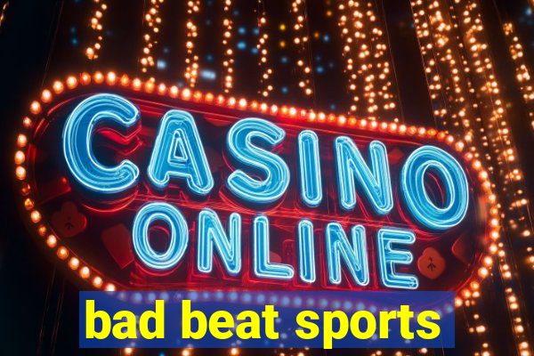 bad beat sports